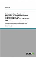 Der Pragmatische Ansatz von Watzlawick et al. unter besonderer Berücksichtigung des Teufelskreis-Modells von Schulz von Thun
