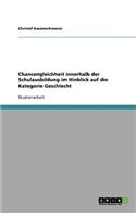 Chancengleichheit innerhalb der Schulausbildung im Hinblick auf die Kategorie Geschlecht