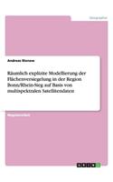 Räumlich explizite Modellierung der Flächenversiegelung in der Region Bonn/Rhein-Sieg auf Basis von multispektralen Satellitendaten