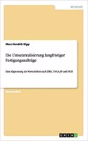 Die Umsatzrealisierung langfristiger Fertigungsaufträge: Eine Abgrenzung der Vorschriften nach IFRS, US-GAAP und HGB(German)