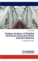 Fatigue Analysis of Welded Structures Using the Finite Element Method