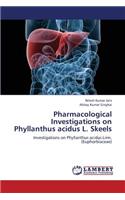 Pharmacological Investigations on Phyllanthus acidus L. Skeels