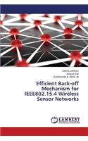 Efficient Back-off Mechanism for IEEE802.15.4 Wireless Sensor Networks