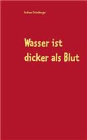 Wasser ist dicker als Blut