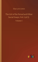 Girl of the Period and Other Social Essays, Vol. I (of 2)