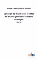 Colección de documentos inéditos del archivo general de la corona de Aragón