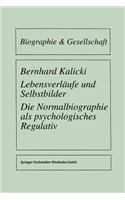 Lebensverläufe Und Selbstbilder: Die Normalbiographie ALS Psychologisches Regulativ