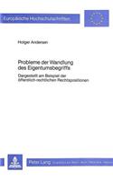Probleme der Wandlung des Eigentumsbegriffs: Dargestellt Am Beispiel Der Oeffentlich-Rechtlichen Rechtspositionen
