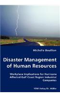 Disaster Management of Human Resources - Workplace Implications for Hurricane Affected Gulf Coast Region Industrial Companies