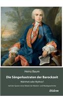 Sängerkastraten der Barockzeit. Wahrheit oder Mythos? Auf den Spuren eines Rätsels der Medizin- und Musikgeschichte