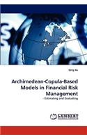 Archimedean-Copula-Based Models in Financial Risk Management