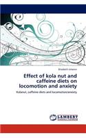 Effect of kola nut and caffeine diets on locomotion and anxiety: (English)