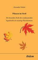 Pflanzen im Stress. Die besondere Rolle der octadecanoiden Signalstoffe als neuartige Phytohormone