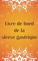 Livre de bord de la sleeve gastrique: Continuez à suivre votre alimentation, votre humeur, vos repas, vos calories, vos médicaments/suppléments, votre exercice, votre poids, votre journa