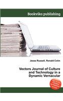 Vectors Journal of Culture and Technology in a Dynamic Vernacular