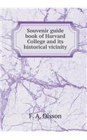 Souvenir Guide Book of Harvard College and Its Historical Vicinity