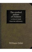 The Cerebral Palsies of Children a Clinical Study from the Infirmary