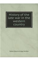 History of the Late War in the Western Country