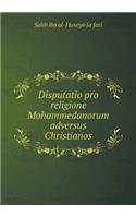 Disputatio Pro Religione Mohammedanorum Adversus Christianos