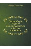 Disputatio Pro Religione Mohammedanorum Adversus Christianos