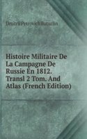 Histoire Militaire De La Campagne De Russie En 1812