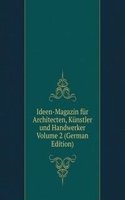 Ideen-Magazin fur Architecten, Kunstler und Handwerker Volume 2 (German Edition)
