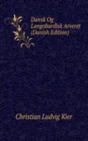 Dansk Og Langobardisk Arveret (Danish Edition)
