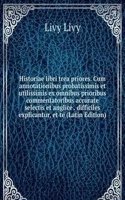 Historiae libri trea priores. Cum annotationibus probatissimis et utilissimis ex omnibus prioribus commentatoribus accurate selectis et anglice . difficiles explicantur, et te (Latin Edition)