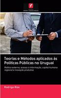 Teorias e Métodos aplicados às Políticas Públicas no Uruguai