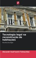 Tecnologia legal na reconstrução de habitações