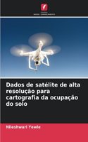 Dados de satélite de alta resolução para cartografia da ocupação do solo