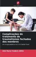 Complicações do tratamento de traumatismos fechados dos membros