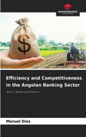 Efficiency and Competitiveness in the Angolan Banking Sector