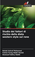Studio dei fattori di rischio della dieta western style sul rene