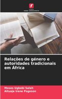 Relações de género e autoridades tradicionais em África