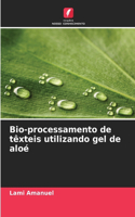 Bio-processamento de têxteis utilizando gel de aloé
