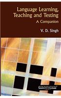Language Learning, Teaching and Testing: A Companion