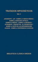 Tratados hipocraticos / Hippocratic Treatise: Juramento. Ley. Sobre La Ciencia Medica. Sobre La Medicina Antigua. Sobre El Medico. Sobre La Decencia. Aforismos: 1 (Biblioteca Clasica Gredos)