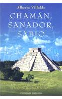 Chaman, Sanador, Sabio: Como Sanarse a Uno Mismo Y a Los Demas Con La Medicina Energetica De Las Americas(Spanish)