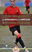 Analisis Fisico-Funcional del Entrenamiento y La Competicion En Futbolistas Adolescentes