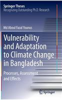 Vulnerability and Adaptation to Climate Change in Bangladesh: Processes, Assessment and Effects(Springer Theses)