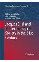 Jacques Ellul and the Technological Society in the 21st Century