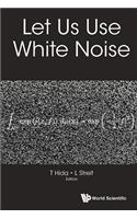 Let Us Use White Noise