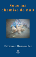 Sous ma chemise de nuit