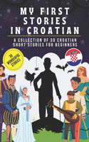 My first stories in croatian: A collection of 30 croatian short stories for beginners, learn croatian Language with short stories Book for Kids and Adults, croatian for beginners
