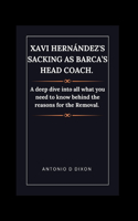 Xavi Hernández's Sacking as Barca's Head Coach.
