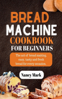 Bread machine cookbook for beginners