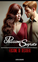 Passioni Segrete: Fusione di Desideri(1 Passione Segreta)