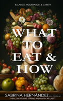 What to eat and how