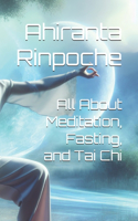 All About Meditation, Fasting, and Tai Chi: (All about)